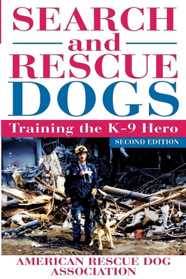 Search and Rescue Dogs: Training the K-9 Hero By American Rescue Dog Association (Arda) (Created by) Cover Image