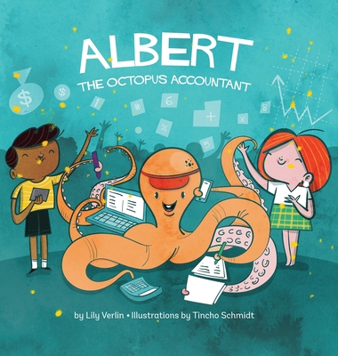 Albert the Octopus Accountant By Lily Verlin, Tincho Schmidt (Illustrator) Cover Image