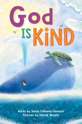 God is Kind By Jamie Calloway-Hanauer, Patrick Brooks (Illustrator) Cover Image