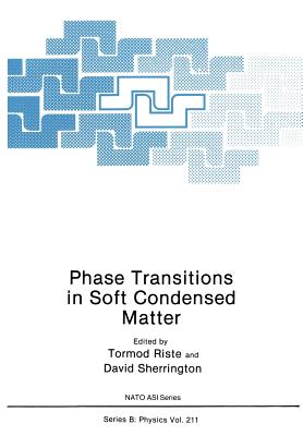 Phase Transitions in Soft Condensed Matter (NATO Science Series B: #211) By Tormod Riste (Editor), David Sherrington (Editor) Cover Image