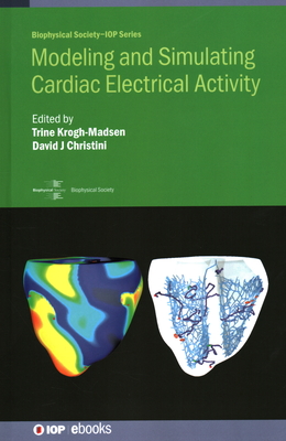 Modeling and Simulating Cardiac Electrical Activity By David J. Christini (Editor), Trine Krogh-Madsen (Editor), Kathryn Mangold (Contribution by) Cover Image