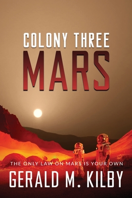 Colony Three Mars By Gerald M. Kilby Cover Image