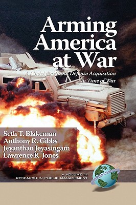 Arming America at War a Model for Rapid Defense Acquisition in Time of War (Hc) (Research in Public Management)