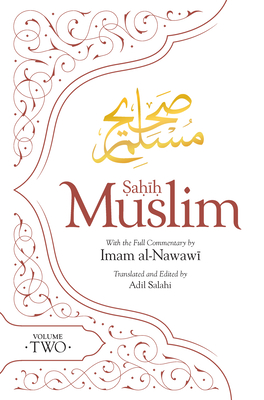 Sahih Muslim (Volume 2): With the Full Commentary by Imam Nawawi By Adil Salahi (Translator), Al-Nawawi (Commentaries by), Abul-Husain Muslim Cover Image