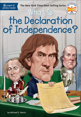 What Is the Declaration of Independence? (What Was...?) By Michael C. Harris, Jerry Hoare Cover Image