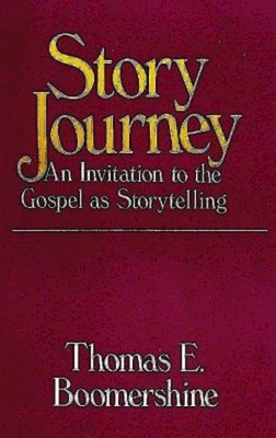 Story Journey: An Invitation to the Gospel as Storytelling By Thomas E. Boomershine Cover Image