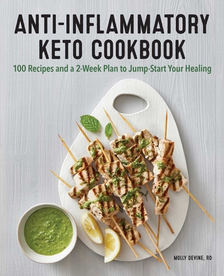 Anti-Inflammatory Keto Cookbook: 100 Recipes and a 2-Week Plan to Jump-Start Your Healing Cover Image