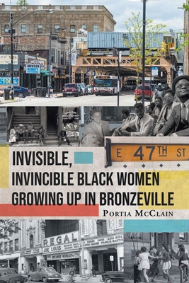Invisible, Invincible Black Women Growing up in Bronzeville