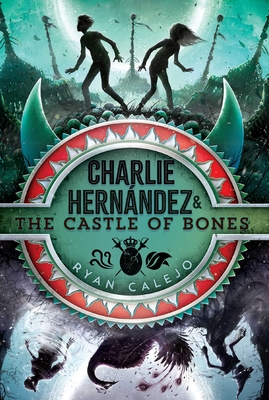 Charlie Hernández & the Castle of Bones By Ryan Calejo Cover Image