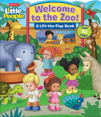 Fisher-Price Little People: Welcome to the Zoo! (Lift-the-Flap) Cover Image