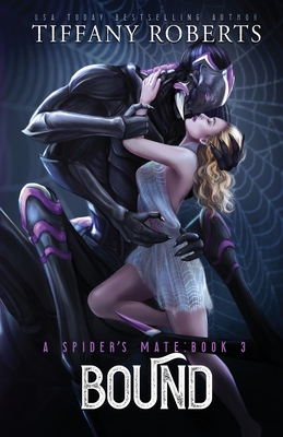 Bound (The Spider's Mate #3) By Tiffany Roberts Cover Image
