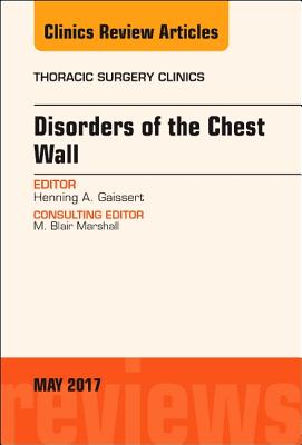 Disorders of the Chest Wall, an Issue of Thoracic Surgery Clinics: Volume 27-2 (Clinics: Surgery #27) Cover Image