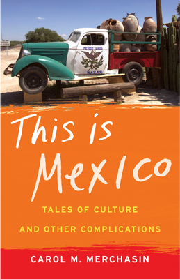 This Is Mexico: Tales of Culture and Other Complications Cover Image