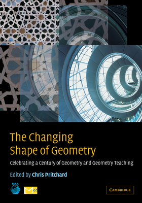 The Changing Shape of Geometry: Celebrating a Century of Geometry and Geometry Teaching Cover Image