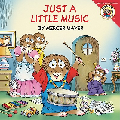 Little Critter: Just a Little Music By Mercer Mayer, Mercer Mayer (Illustrator) Cover Image