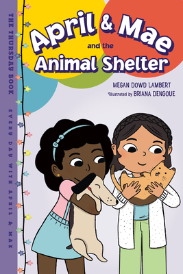April & Mae and the Animal Shelter: The Thursday Book (Every Day with April & Mae #5) By Megan Dowd Lambert, Briana Dengoue (Illustrator) Cover Image