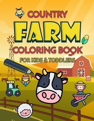 Country Farm: Farm Coloring Book Coloring Book for Kids and Toddlers Cute Kawaii Coloring Book Cover Image