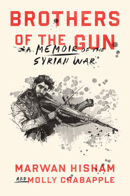 Brothers of the Gun: A Memoir of the Syrian War Cover Image