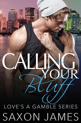 Calling Your Bluff By Saxon James Cover Image