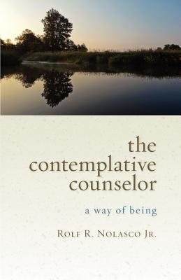 The Contemplative Counselor: A Way of Being By Jr. Nolasco, Rolf Cover Image