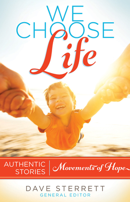 We Choose Life: Authentic Stories, Movements of Hope Cover Image