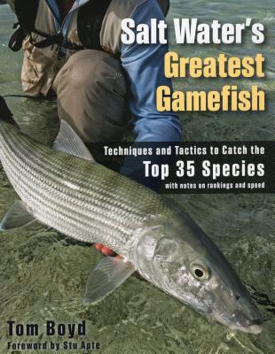 Salt Water's Greatest Gamefish: Techniques and Tactics to Catch the Top 35 Species Cover Image