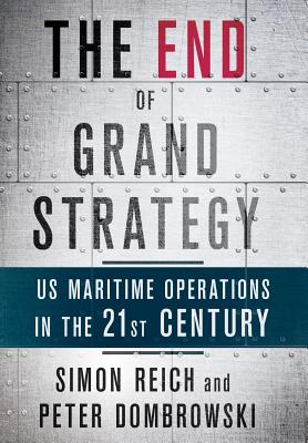 The End of Grand Strategy: Us Maritime Operations in the Twenty-First Century