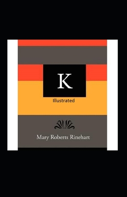 K Illustrated By Mary Roberts Rinehart Cover Image