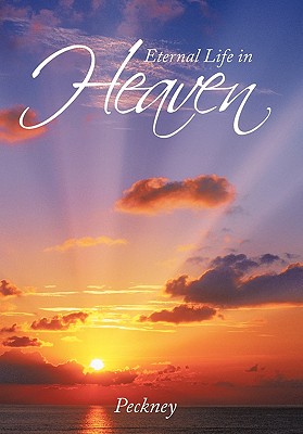 Eternal Life in Heaven | IndieBound.org