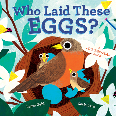 Who Laid These Eggs?: A Lift-the-Flap Book (An Animal Traces Book)