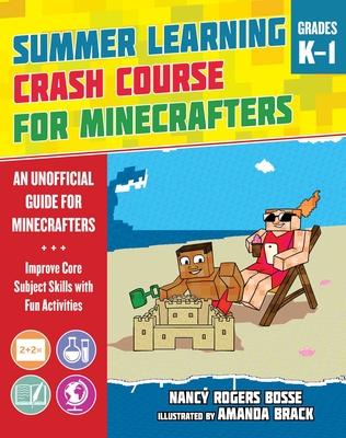 Summer Learning Crash Course for Minecrafters: Grades K–1: Improve Core Subject Skills with Fun Activities Cover Image