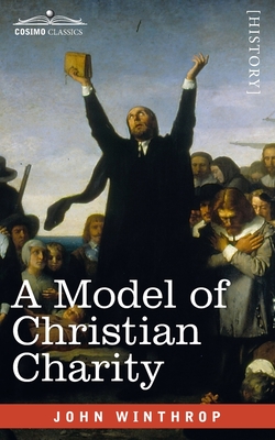 A Model of Christian Charity: A City on a Hill By John Winthrop Cover Image