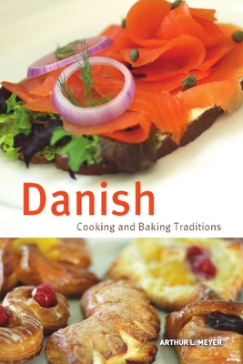 Danish Cooking and Baking Traditions (Hippocrene Cookbook Library) By Arthur Meyer Cover Image