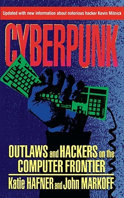 Cyberpunk: Outlaws and Hackers on the Computer Frontier, Revised By Katie Hafner Cover Image