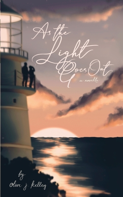 As the Light Goes Out By Olive J. Kelley Cover Image