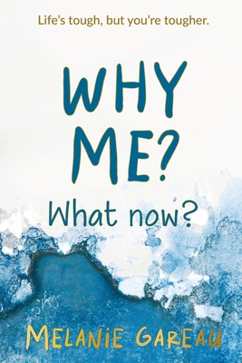 Why me? What now?: Life's tough, but you're tougher. Cover Image