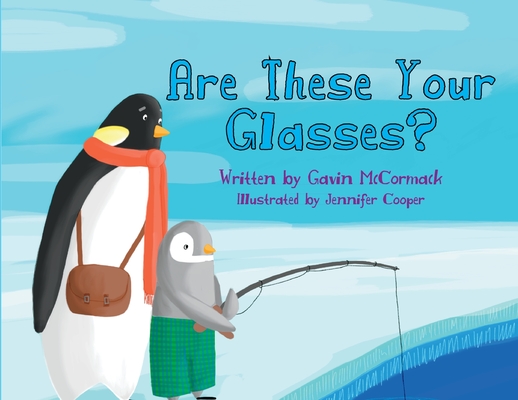 Are These Your Glasses? By Gavin P. McCormack, Jennifer Cooper (Illustrator) Cover Image