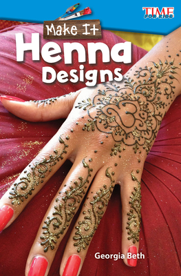Make It: Henna Designs (TIME FOR KIDS®: Informational Text) Cover Image