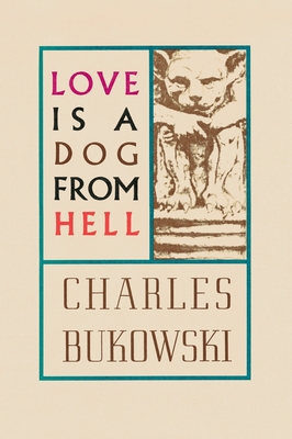 Love is a Dog From Hell By Charles Bukowski Cover Image