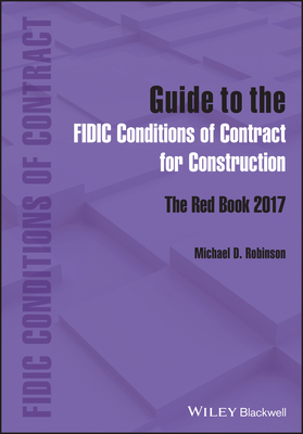 Guide to the Fidic Conditions of Contract for Construction: The Red Book 2017 By Michael D. Robinson Cover Image