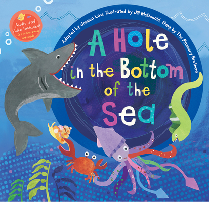 A Hole in the Bottom of the Sea [with Audio CD] [With Audio CD] (Barefoot Singalongs) By Jessica Law, Jill McDonald (Illustrator), The Flannery Brothers (Performed by) Cover Image