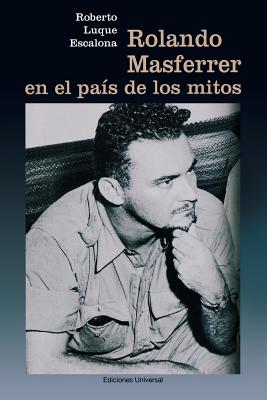 Rolando Masferrer En El País de Los Mitos (Coleccion Cuba y Sus Jueces) Cover Image