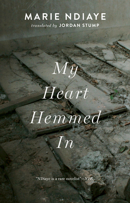 My Heart Hemmed in By Marie Ndiaye, Jordan Stump (Translator) Cover Image