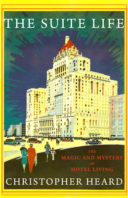 The Suite Life: The Magic and Mystery of Hotel Living Cover Image