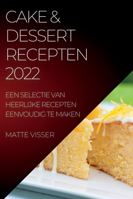 Cake & Dessert Recepten 2022 Cover Image