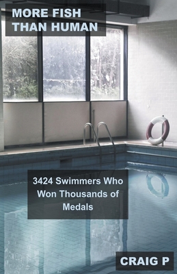 More Fish Than Human: 3424 Swimmers Who Won Thousands of Medals Cover Image