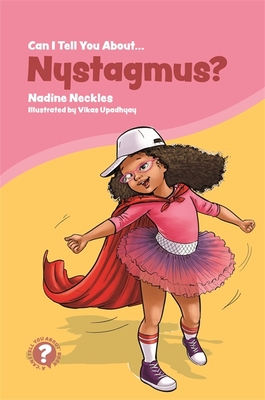 Can I Tell You about Nystagmus?: A Guide for Friends, Family and Professionals (Can I Tell You About...?) Cover Image