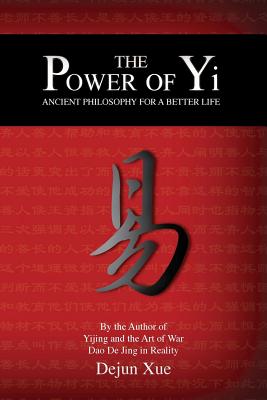 The Power of Yi: Ancient Philosophy for a Better Life By Dejun Xue, Tao Dong (Illustrator) Cover Image