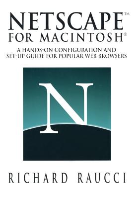 Netscape(tm) for Macintosh(r): A Hands-On Configuration and Set-Up Guide for Popular Web Browsers Cover Image