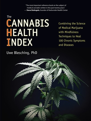 The Cannabis Health Index: Combining the Science of Medical Marijuana with Mindfulness Techniques To Heal 100 Chronic Symptoms and Diseases Cover Image